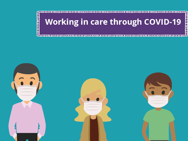 Working in care through COVID-19