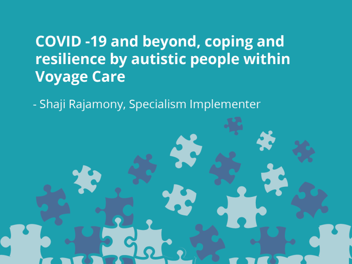 COVID -19 and beyond, coping and resilience by autistic people within Voyage Care