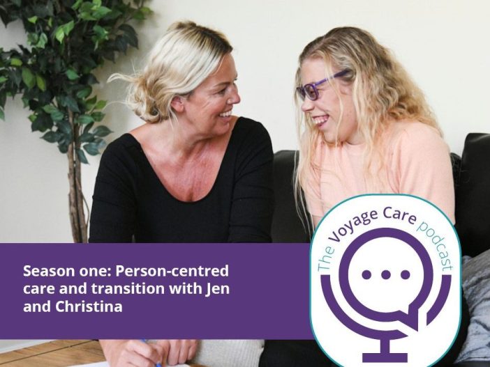 Voyage Care Podcast: Transition Managers, Jen and Christina, discuss person-centred care